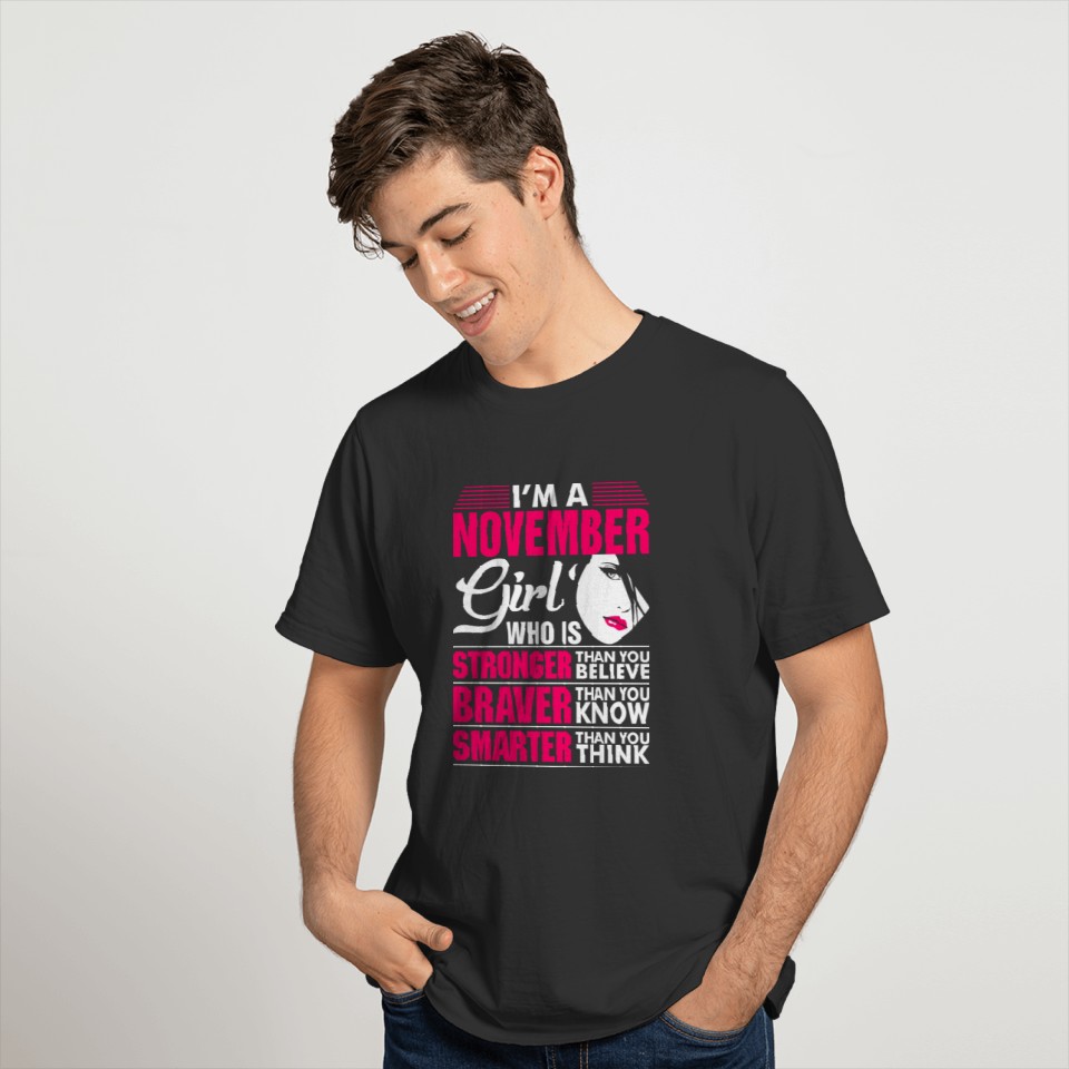 Im A Stronger Braver Smarter November Girl T-shirt