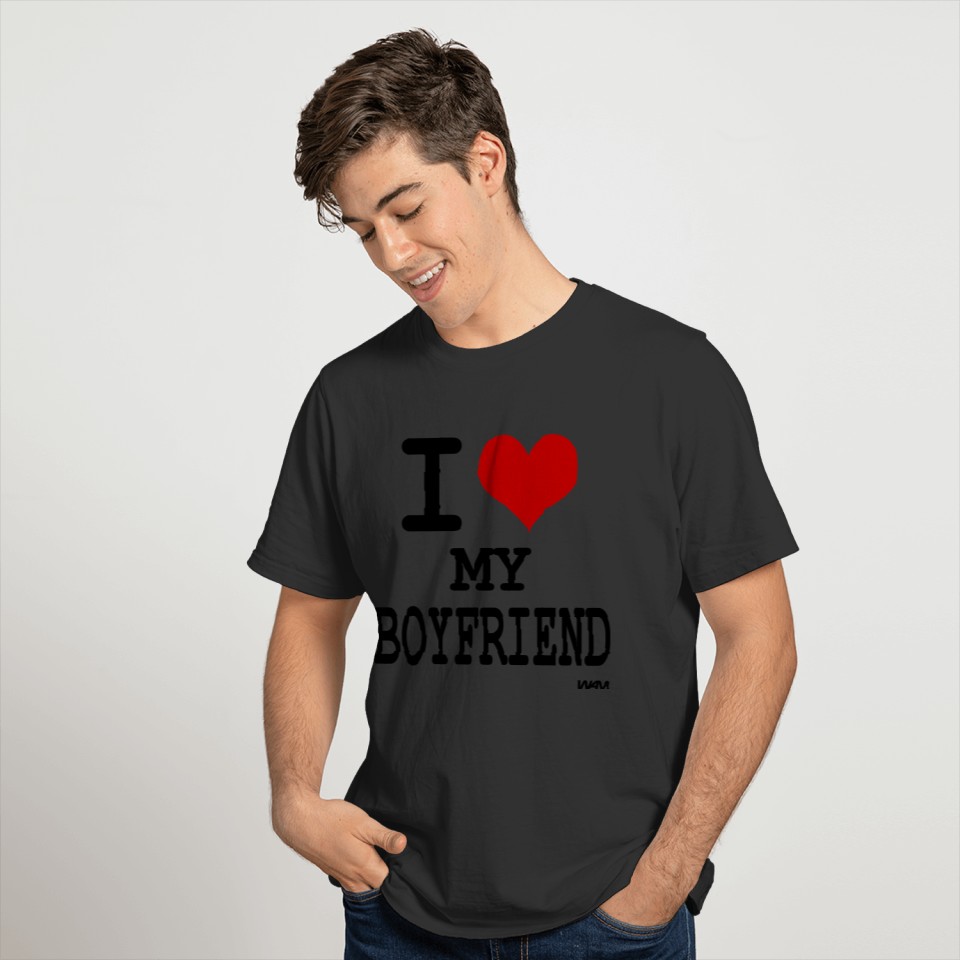 i love my boyfriend by wam T Shirts