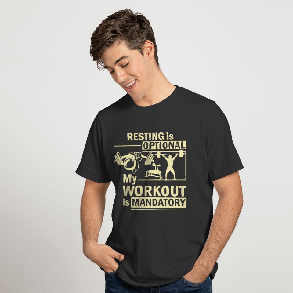 Resting Is Optional My Work Out Is Mandatory  # T-shirt
