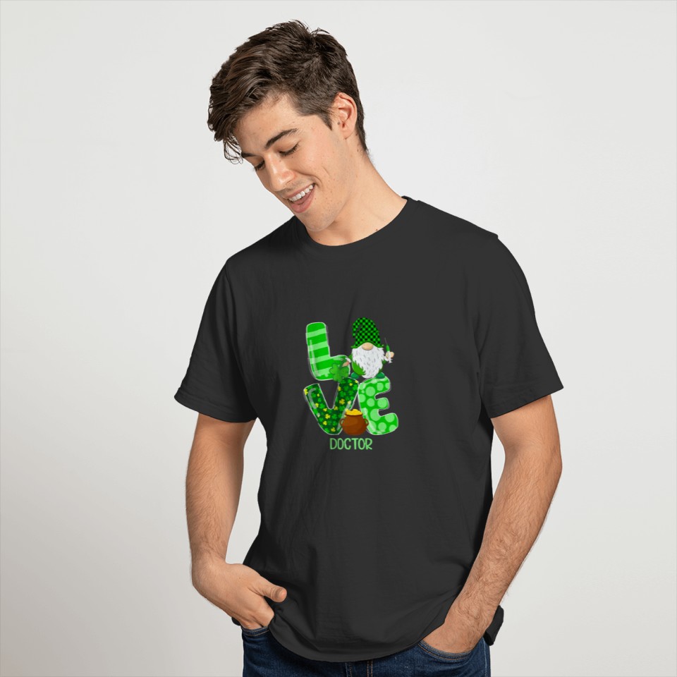 Happy St Patricks Lucky Funny Doctor Gnome Green P T-shirt