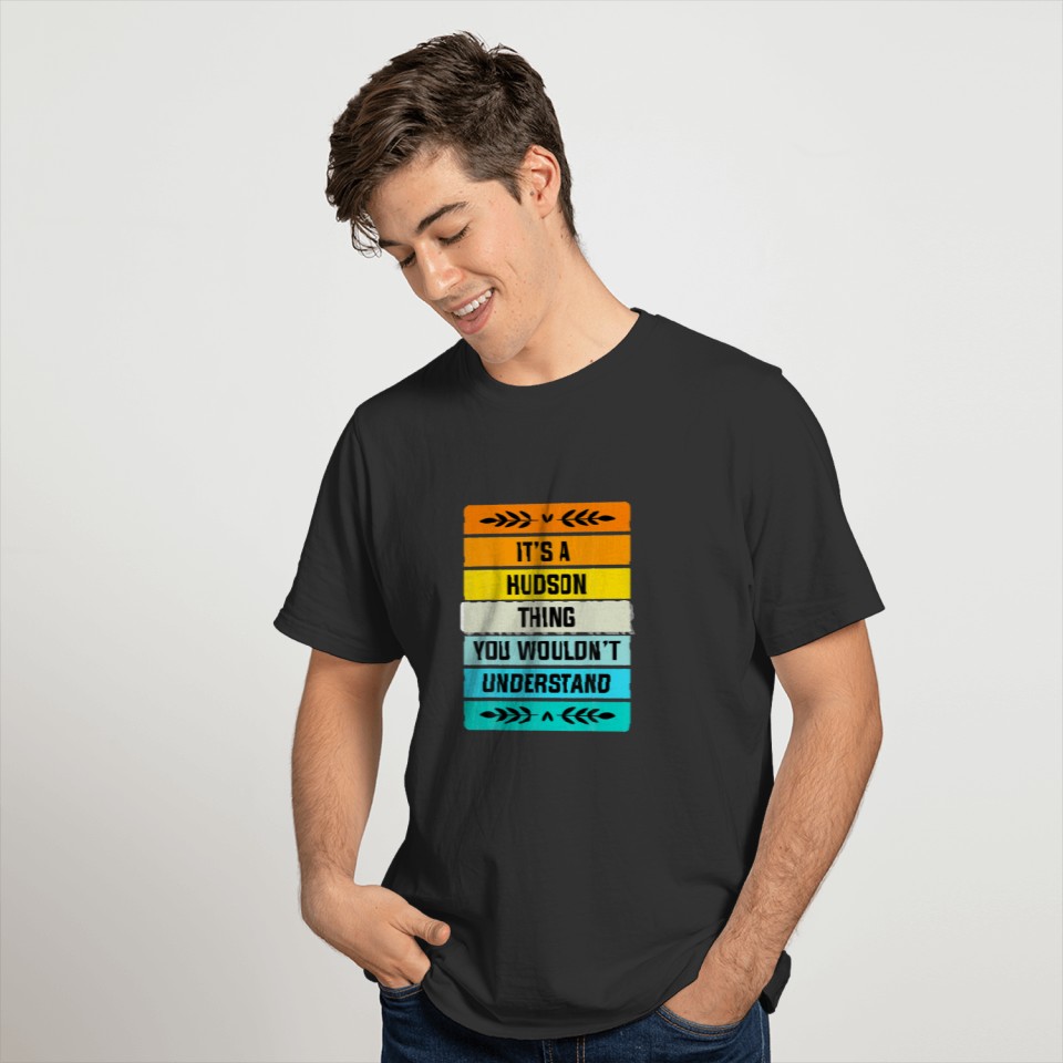 It's A Hudson Thing You Wouldn't Understand Funny T-shirt