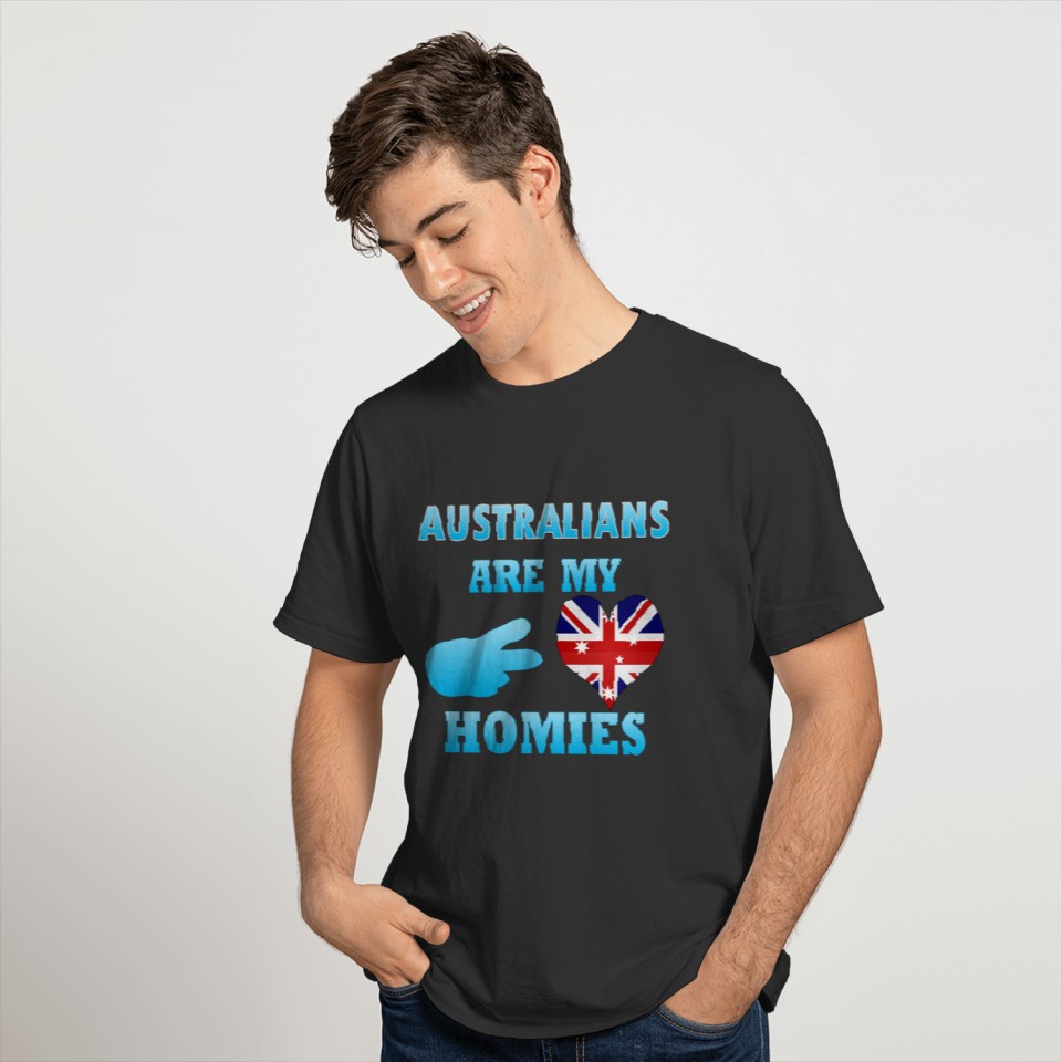 Australians are my Homies T-shirt