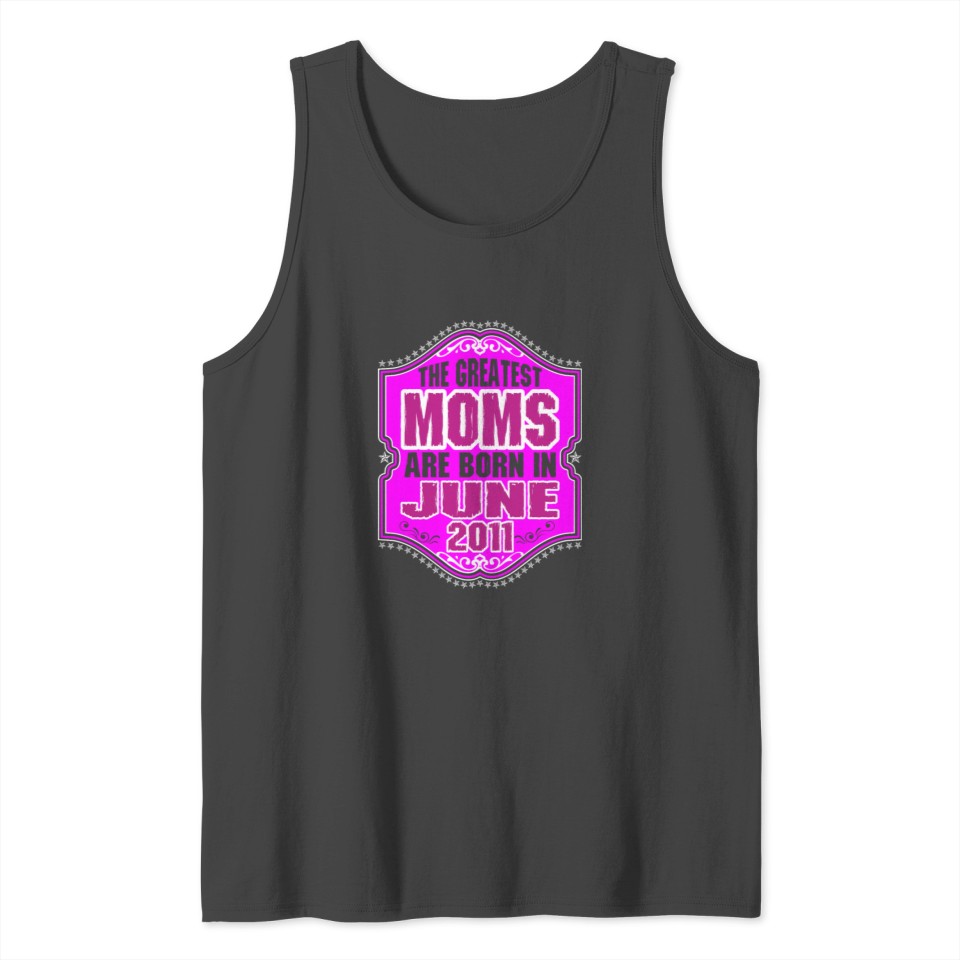 The Greatest Moms Are Born In June 2011 Tank Top