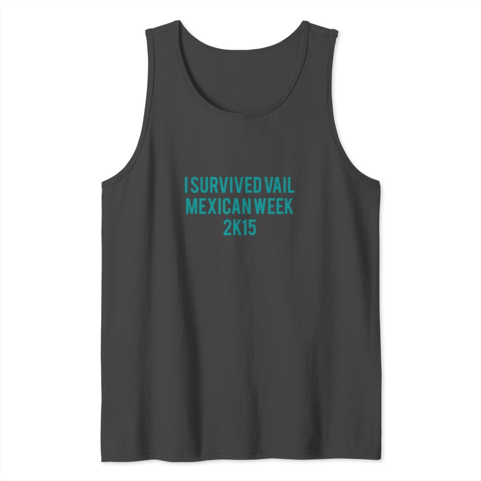 I Survived Vail Mexican Week 2K15 T-shirt Tank Top