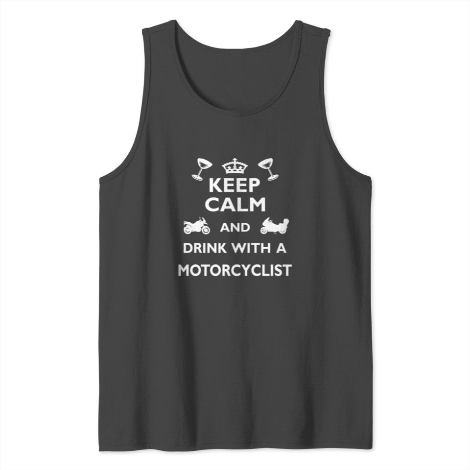 Motorcycling Cool Gift - Drink with Motorcyclist Tank Top