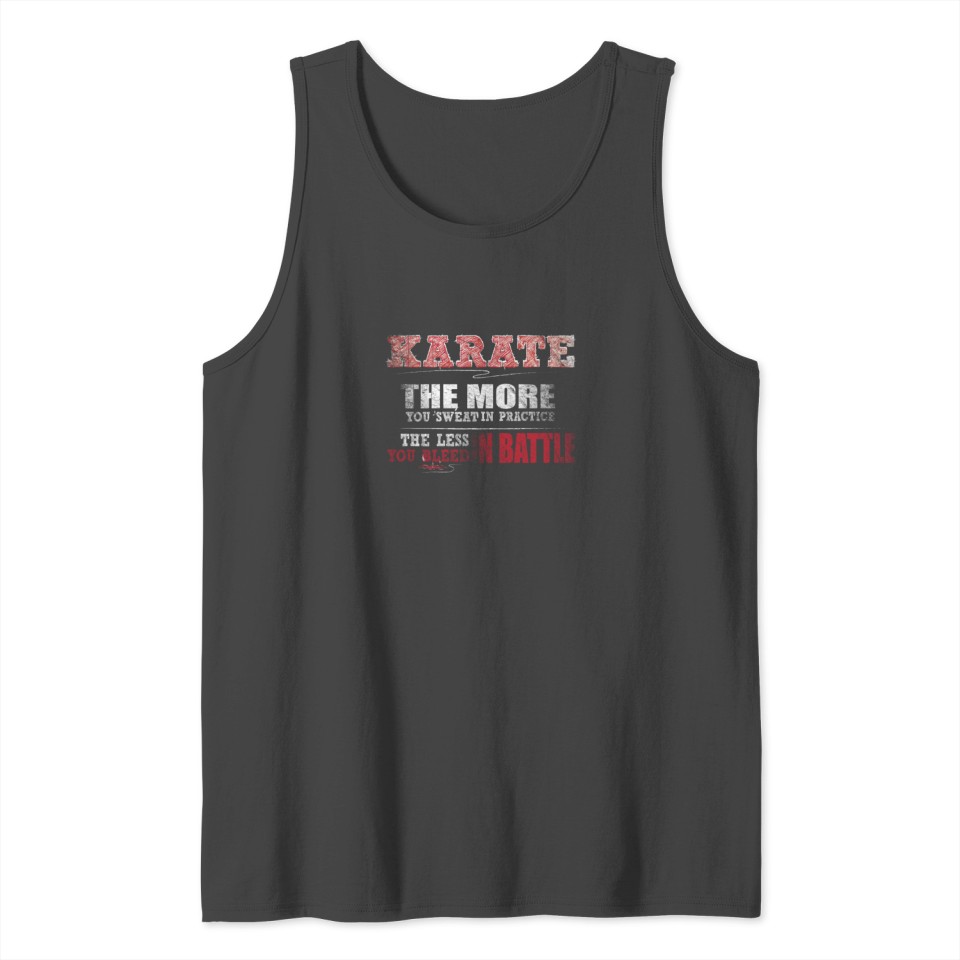 Karate More You Sweat in Practice Less Bleed Tank Top