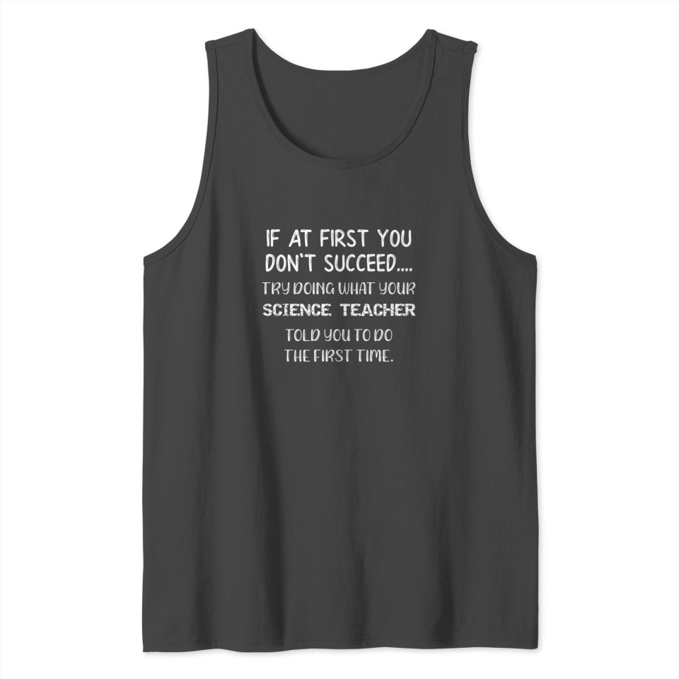 Science Do What Your Science Teacher Told You To Tank Top