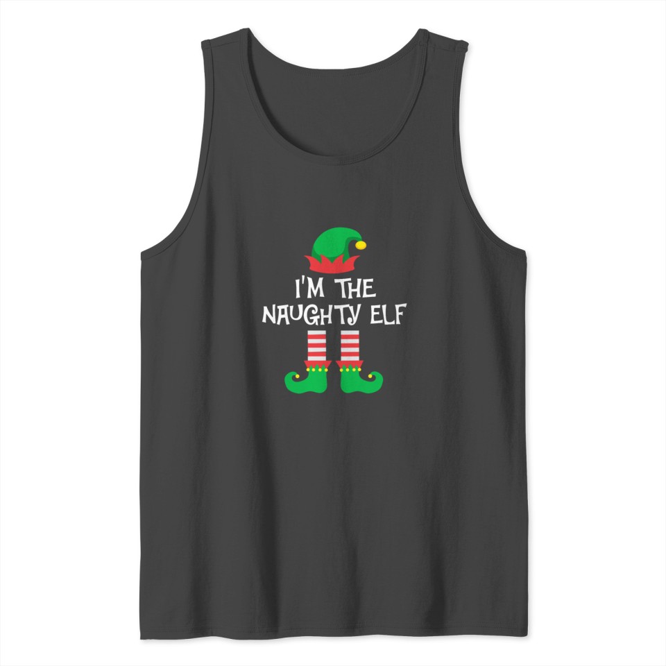 I m The Naughty Elf Matching Family Group Tank Top
