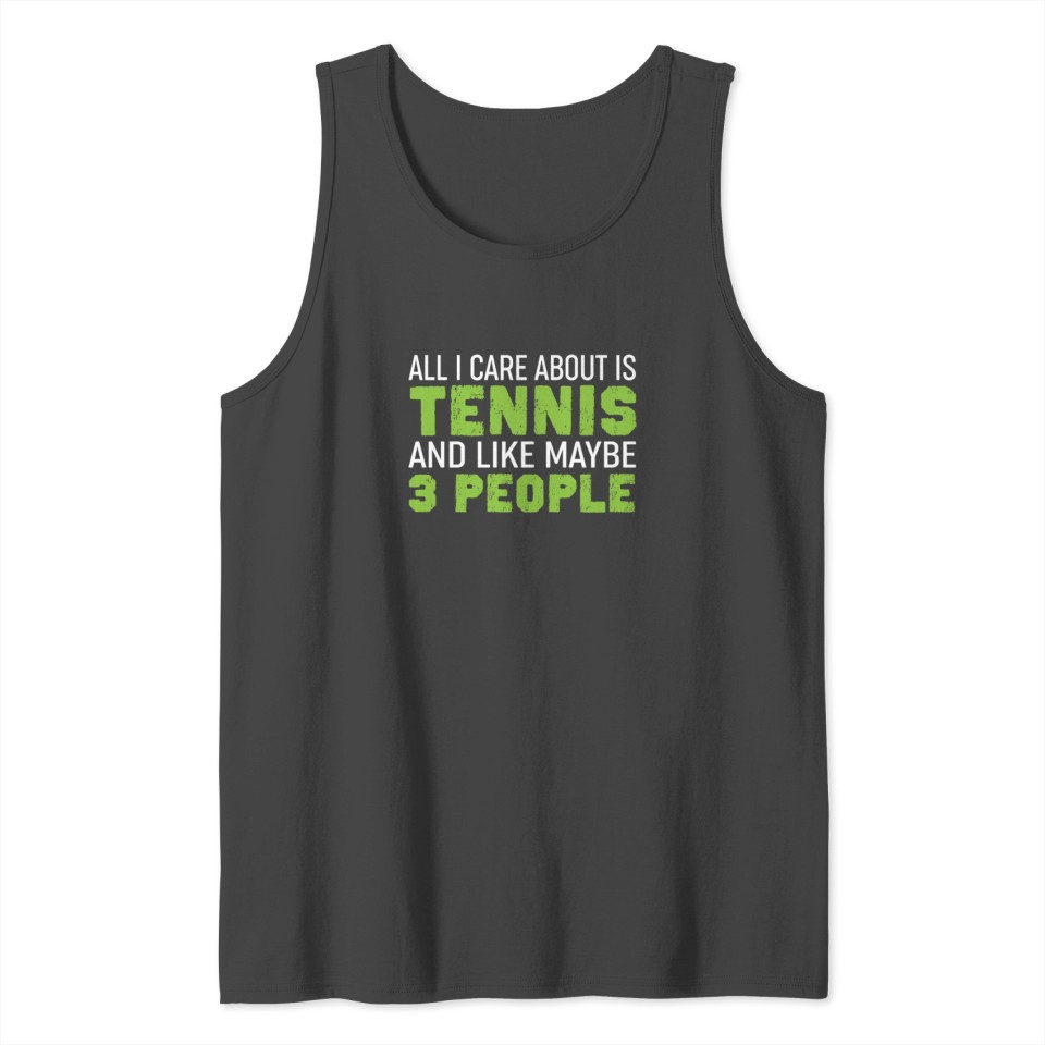 all i care about is tennis gift idea sport Tank Top