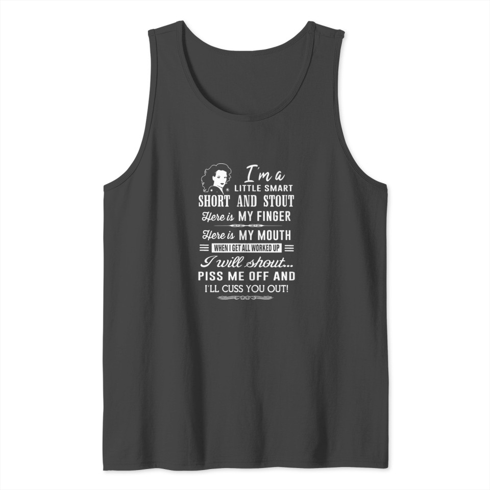 i m a little smart short and stout here is my fing Tank Top