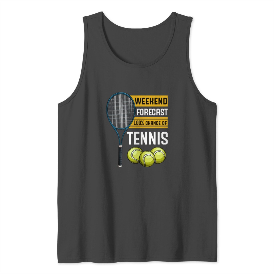 Weekend Forecast 100% Chance Of Tennis Quotes Cool Tank Top