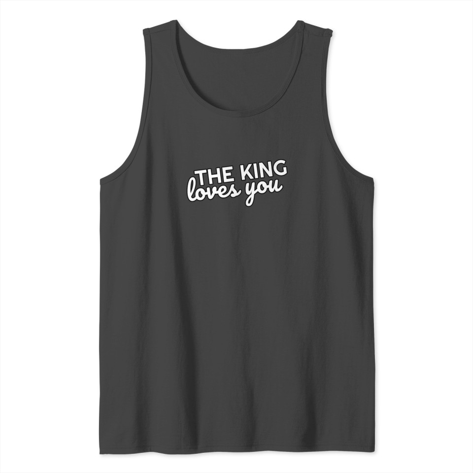 The king loves you Tank Top