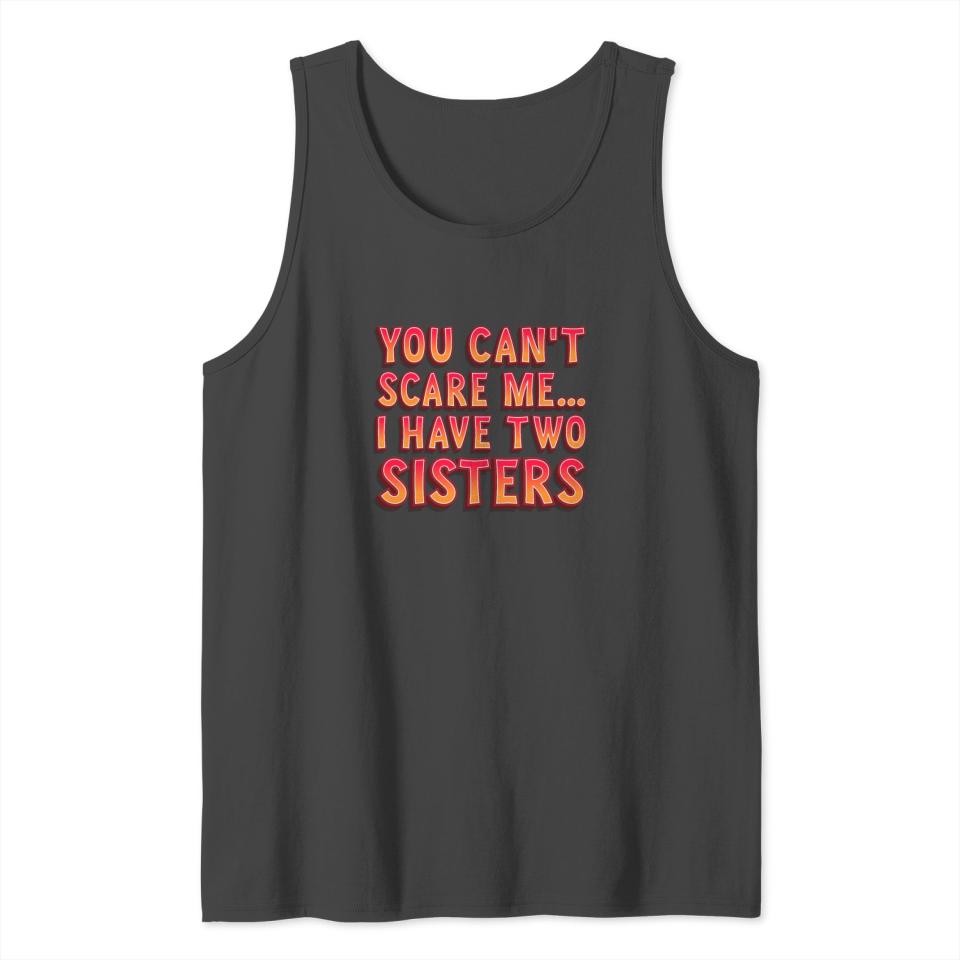 I Have Two Sisters Funny Gift Tank Top
