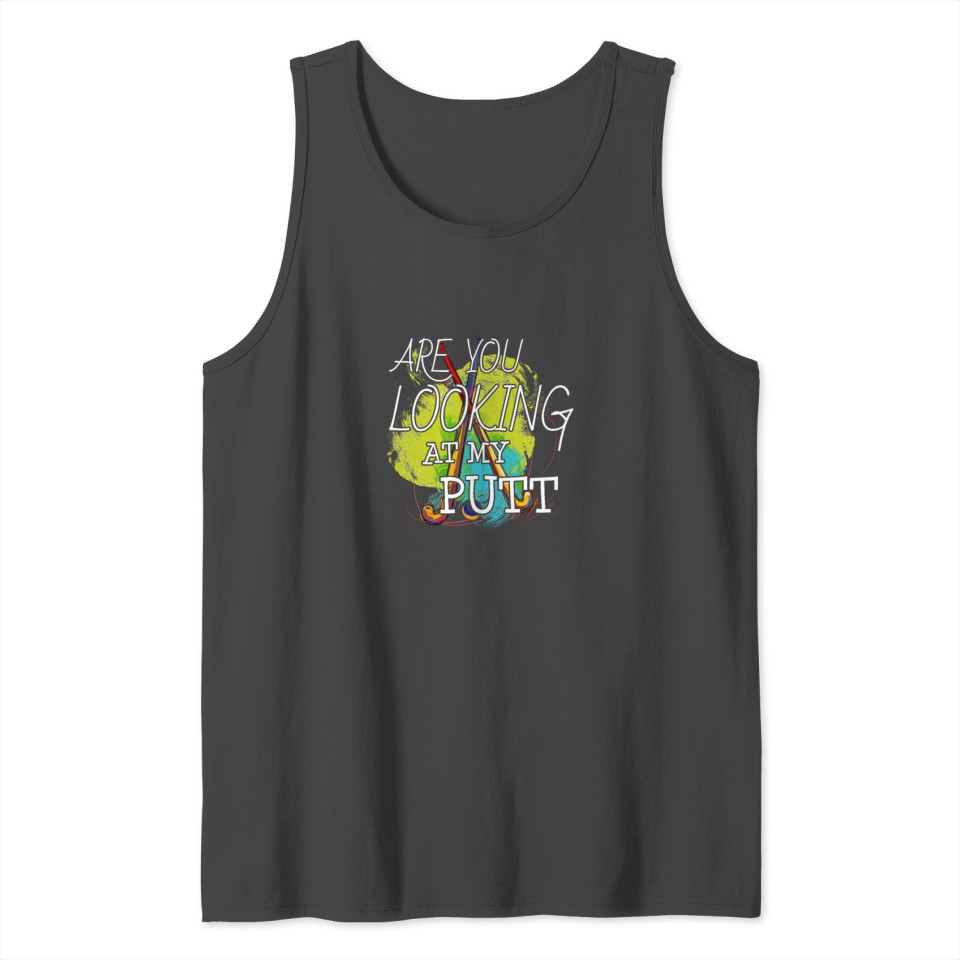 are you looking at my putt 2 Tank Top