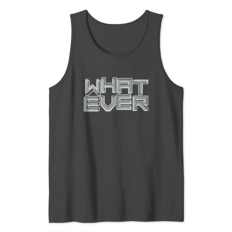 Decorative What Ever Tank Top
