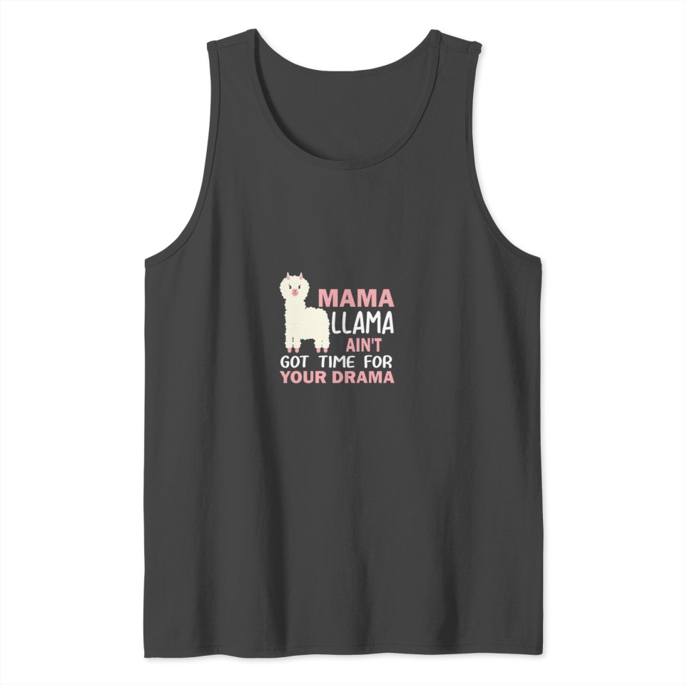 Mama Llama Ain t Got Time For Your Drama Tank Top