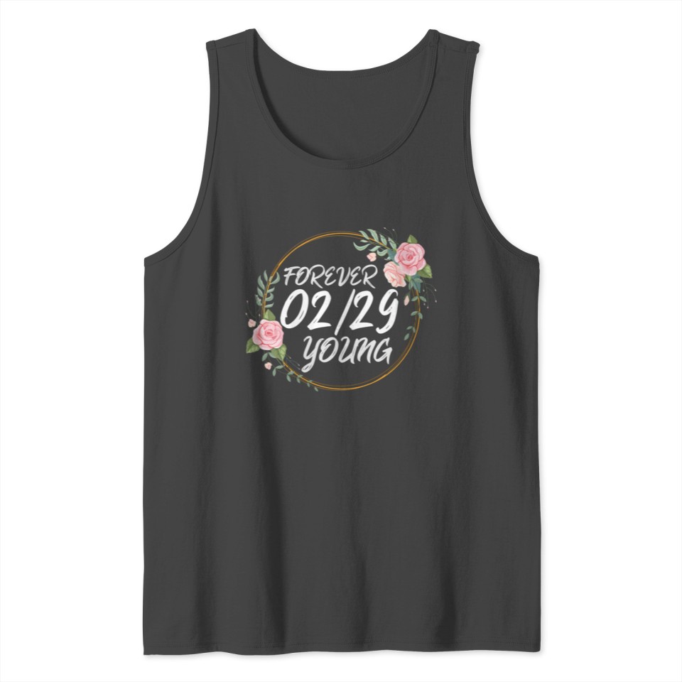Leap Year Leap Day Feb 29Th Forever Young Flower W Tank Top