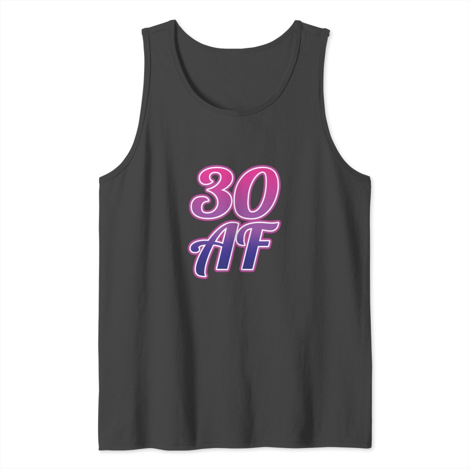 30th Birthday Gift For Women, 30 AF, Cool 30 Years Tank Top