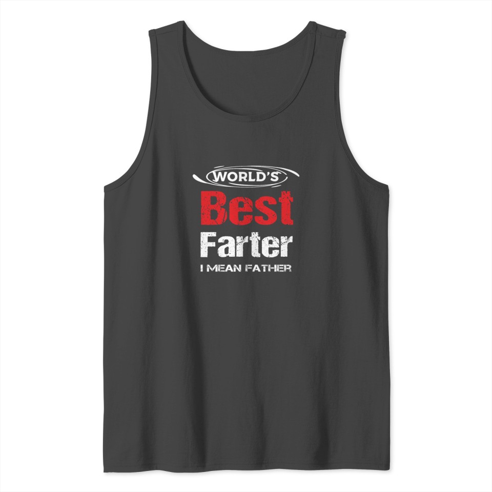 World's Best Farter I Mean Father funny gift Tank Top