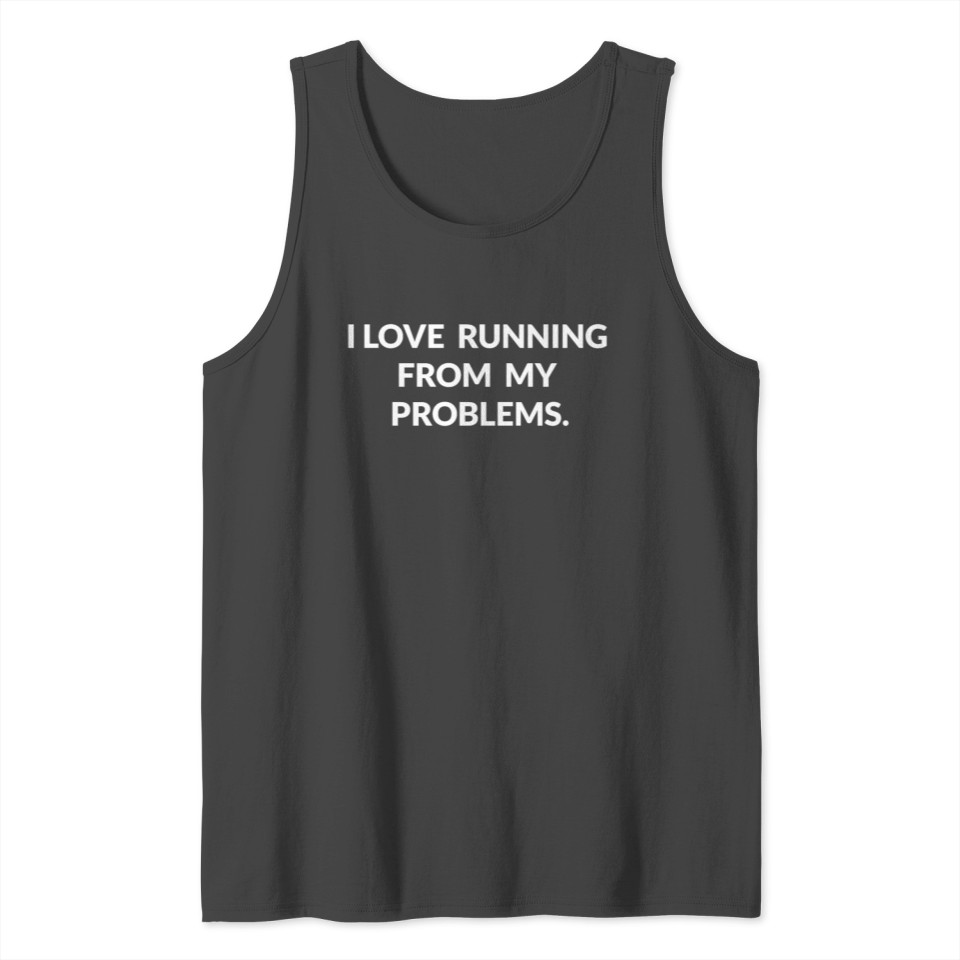 I love running from my problems /design Tank Top