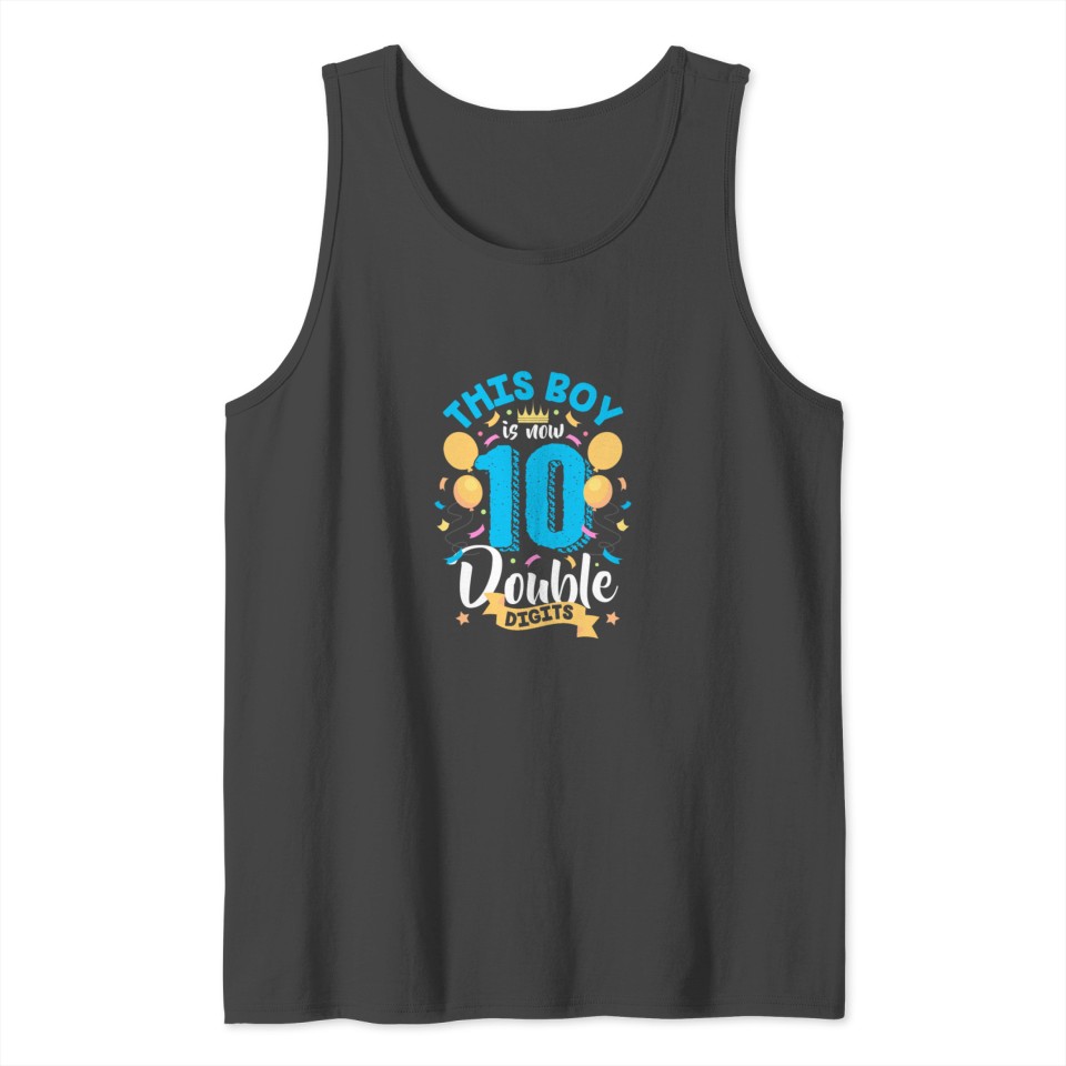 This Boy Is Now Double Digits Turning 10 Birthday Tank Top