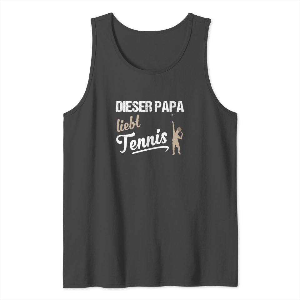 Tennis Player Dad Cool Quote Men Gift Idea Tank Top
