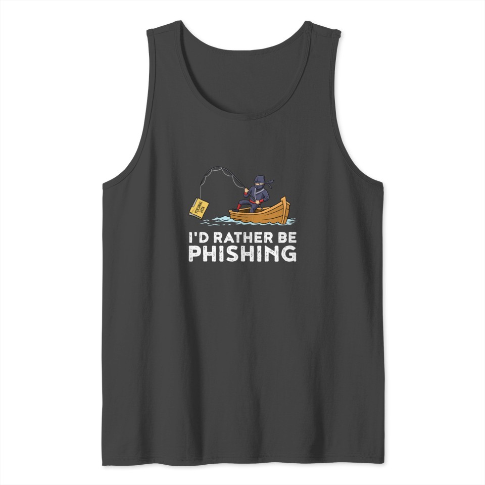 Id Rather Be Phishing Funny Hacker Gift Tank Top
