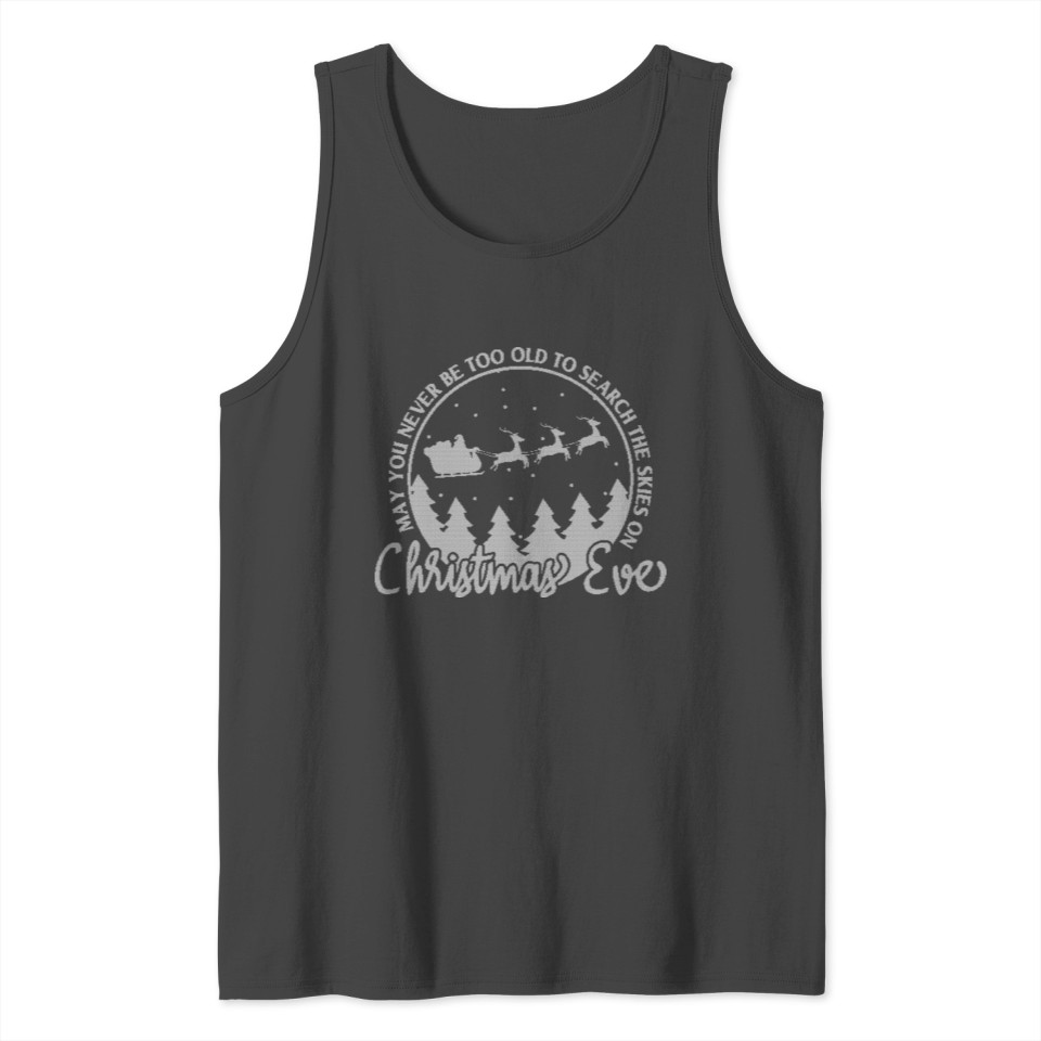 May You Never Too Old To Search The Skies On Xmas Tank Top
