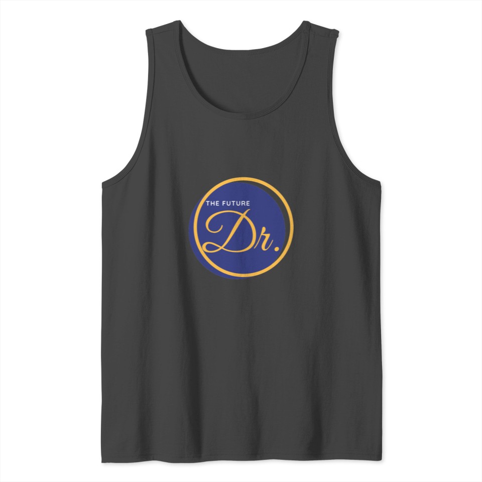 The future doctor, Medical doctor, Phd doctor Tank Top