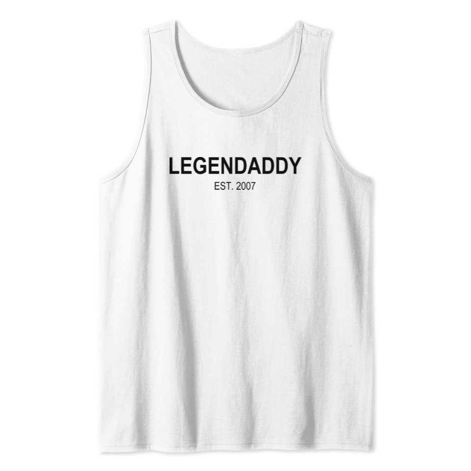 Legendaddy Est. 2007 - Dad - Daddy Father - Legend Tank Top