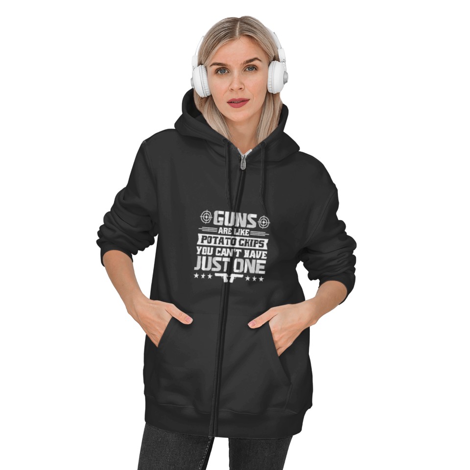 Guns are Like Potato Chips You Cant Have Just One Gunsmith Zip Hoodies